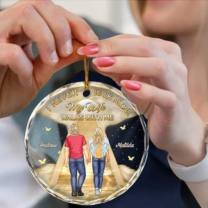 I Never Walk Alone My Husband Walks With Me - Personalized Circle Glass Ornament
