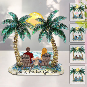 You And Me We Got This - Personalized Couple Custom Acrylic Plaque