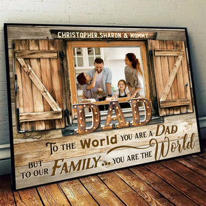 Dad You Are The World – Barnwood Window Custom Photo Canvas Poster Personalized Gift for Father’s Day