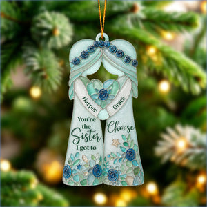 "You're The Sister I Got To Choose" β Personalized Ornament | Gift For Bestie & Soul Sister