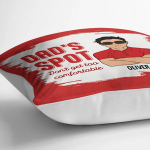 Funny Dad's Spot Don't Get Too Comfortable - Personalized Pillow