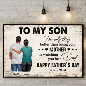 From Mom To Son Watching You Be A Dad Personalized Poster, Heartfelt 2025 Father's Day Gift For Son