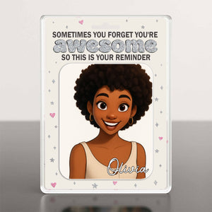 Sometimes You Forget You're Awesome Animated Girl Portrait Personalized Acrylic Plaque Gift For Daughter and Friends