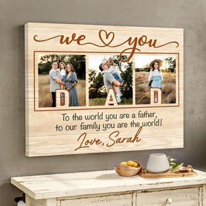 Dad We Love You Personalized Photo Canvas Poster, Father's Day Gift
