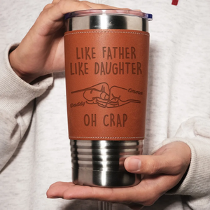 Like Father Like Daughter - Personalized Custom Engraved Leather Tumbler