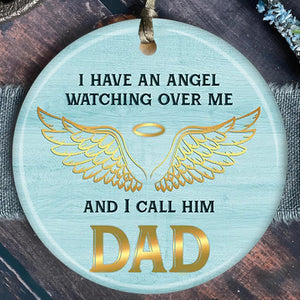 I HAVE AN ANGEL, Gifts For Loss Of Dad Personalized Ceramic Ornament