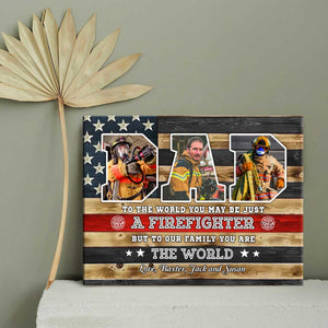 You Are The World Custom Picture Canvas,Personalized Firefighter Dad Gift
