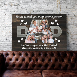 Father - To Us You Are The World - Father's Day Personalized Photo Canvas Poster
