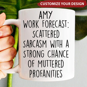 Personalized Funny Mug - Work Forecast - Fun Gifts For Coworker, Friends, Boss