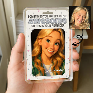 Sometimes You Forget You're Awesome Animated Girl Portrait Personalized Acrylic Plaque Gift For Daughter and Friends