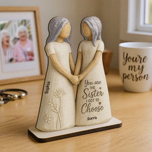 You Are The Sister I Got To Choose Personalized Standing Flat Wooden Plaque Friendship Gift for Besties