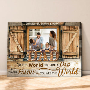 Dad You Are The World – Barnwood Window Custom Photo Canvas Poster Personalized Gift for Father’s Day