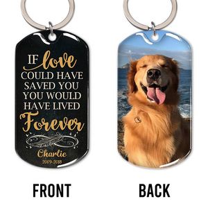 IF LOVE COULD HAVE SAVED YOU PERSONALIZED CUSTOM METAL KEYCHAIN