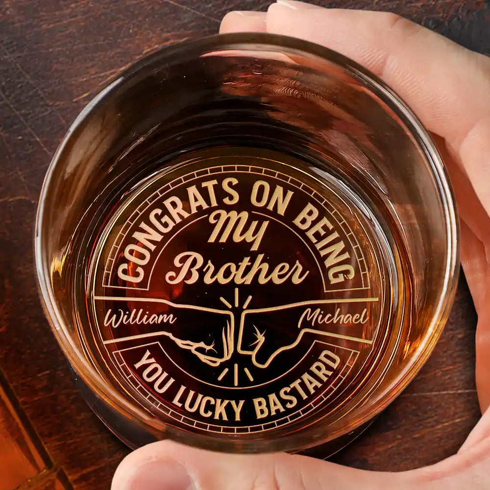 Congrats On Being My Brother You Lucky Man Personalized Whiskey Glass