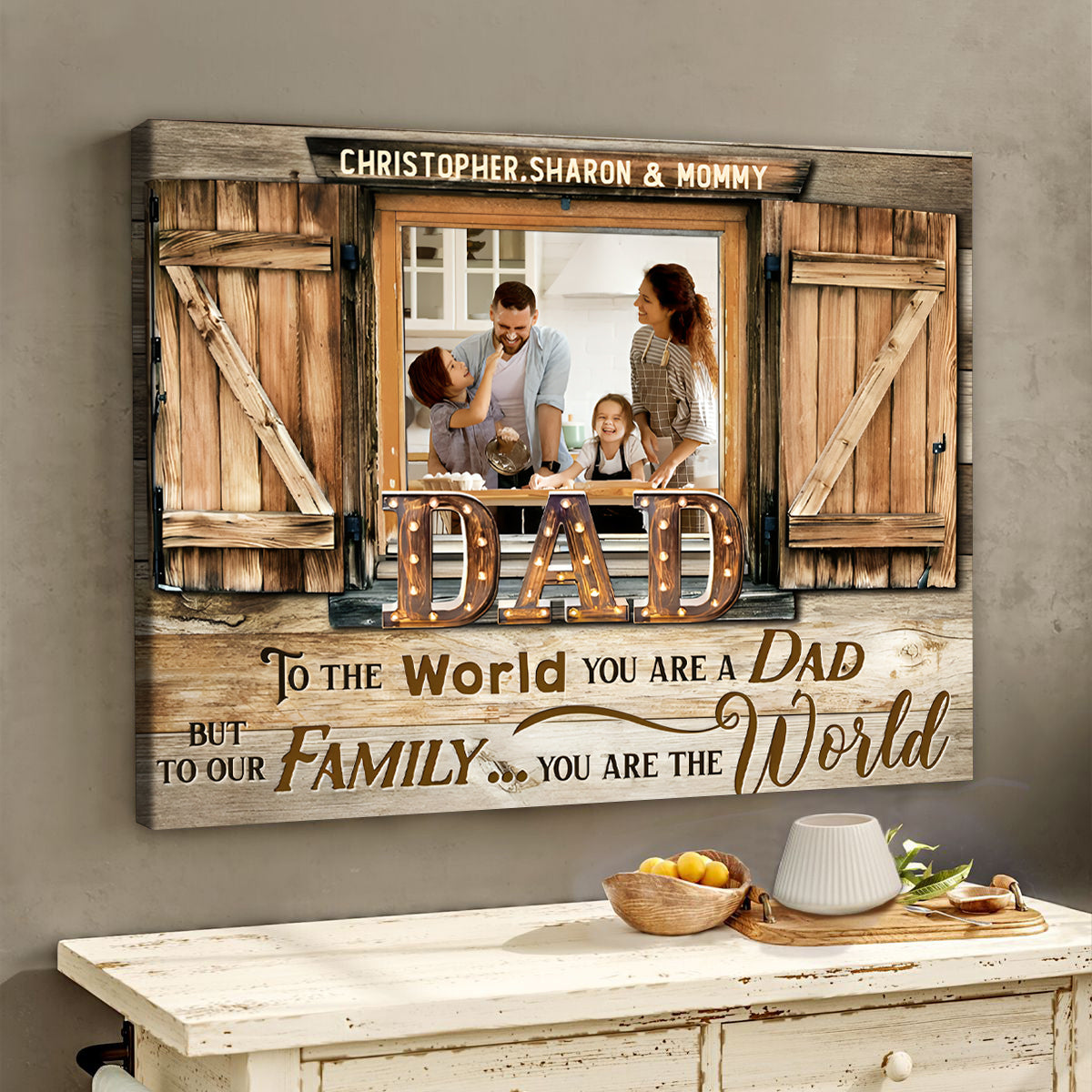 Dad You Are The World – Barnwood Window Custom Photo Canvas Poster Personalized Gift for Father’s Day