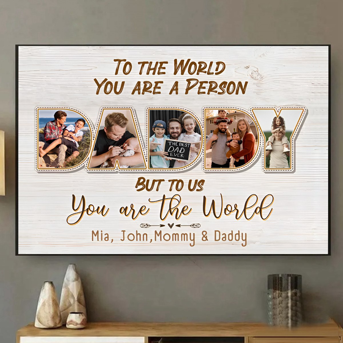 Daddy To Us You Are The World Personalized Photo Canvas Poster,Father's Day Gift