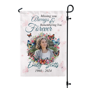 Memorial Garden Flag – Personalized "Missing You Always, Remembering You Forever" For Loss Of Loved One