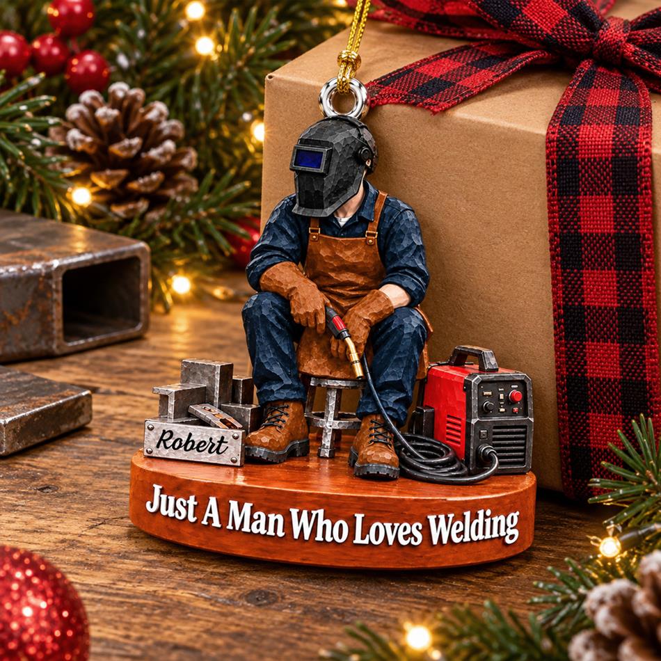 Just A Man Who Loves Welding – Personalized Welder Christmas Ornament | Custom Name Keepsake Gift