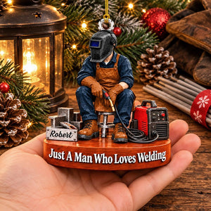 Just A Man Who Loves Welding – Personalized Welder Christmas Ornament | Custom Name Keepsake Gift