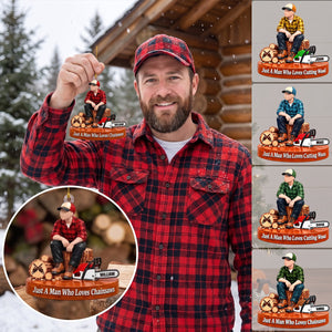 Custom "Just A Man Who Loves Chainsaws" Ornament – Personalized Wood Cutting Christmas Keepsake