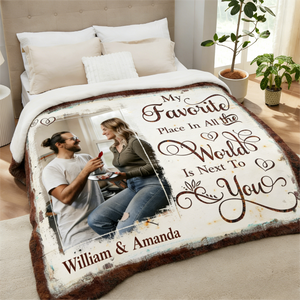 My Favorite Place In All The World Is Next To You Personalized Couple Blanket Gift For Boyfriend Girlfriend