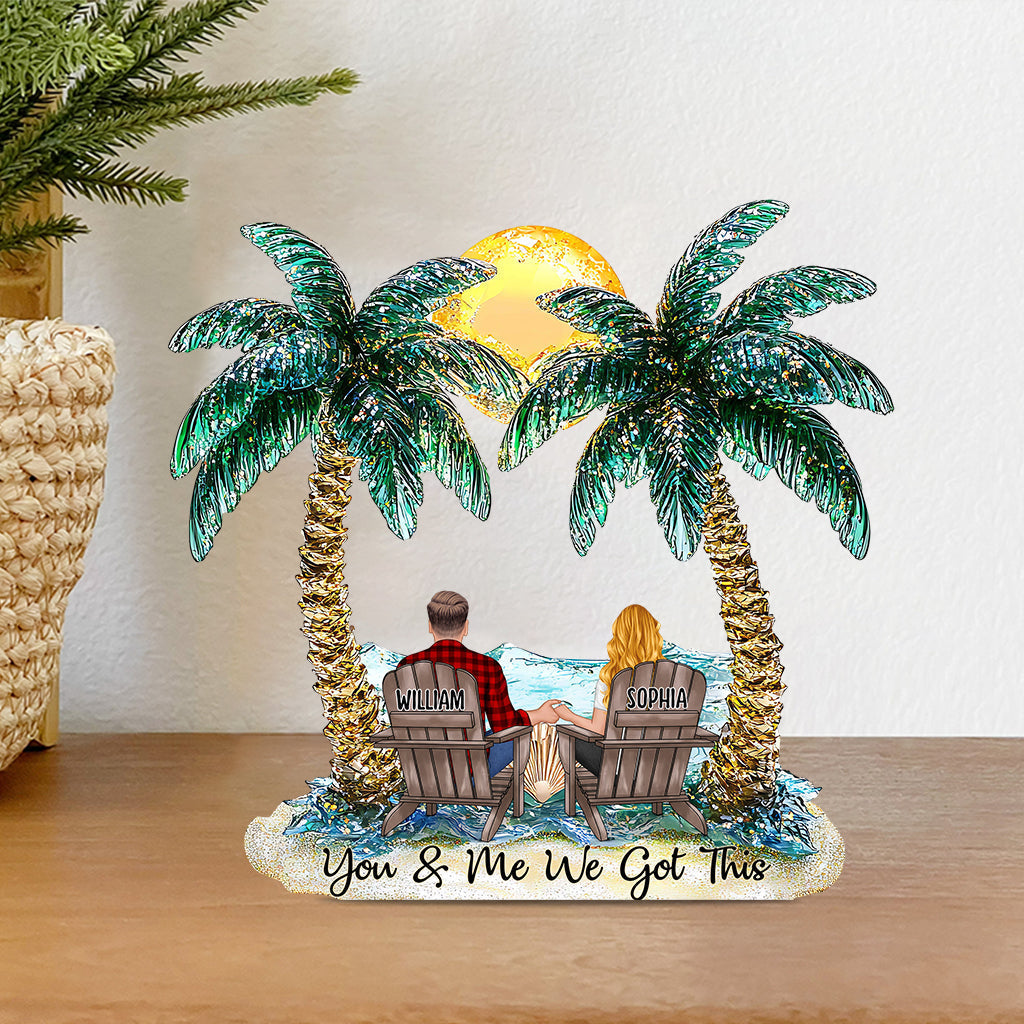 You And Me We Got This - Personalized Couple Custom Acrylic Plaque