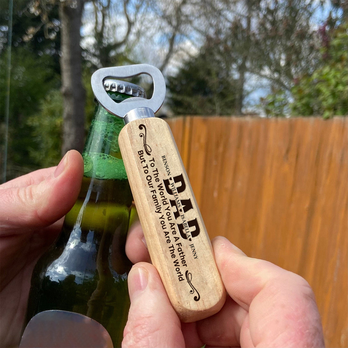 To The World You Are A Father, But To Our Family You Are The World-Personalized Wooden Bottle Opener