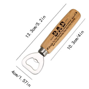 To The World You Are A Father, But To Our Family You Are The World-Personalized Wooden Bottle Opener