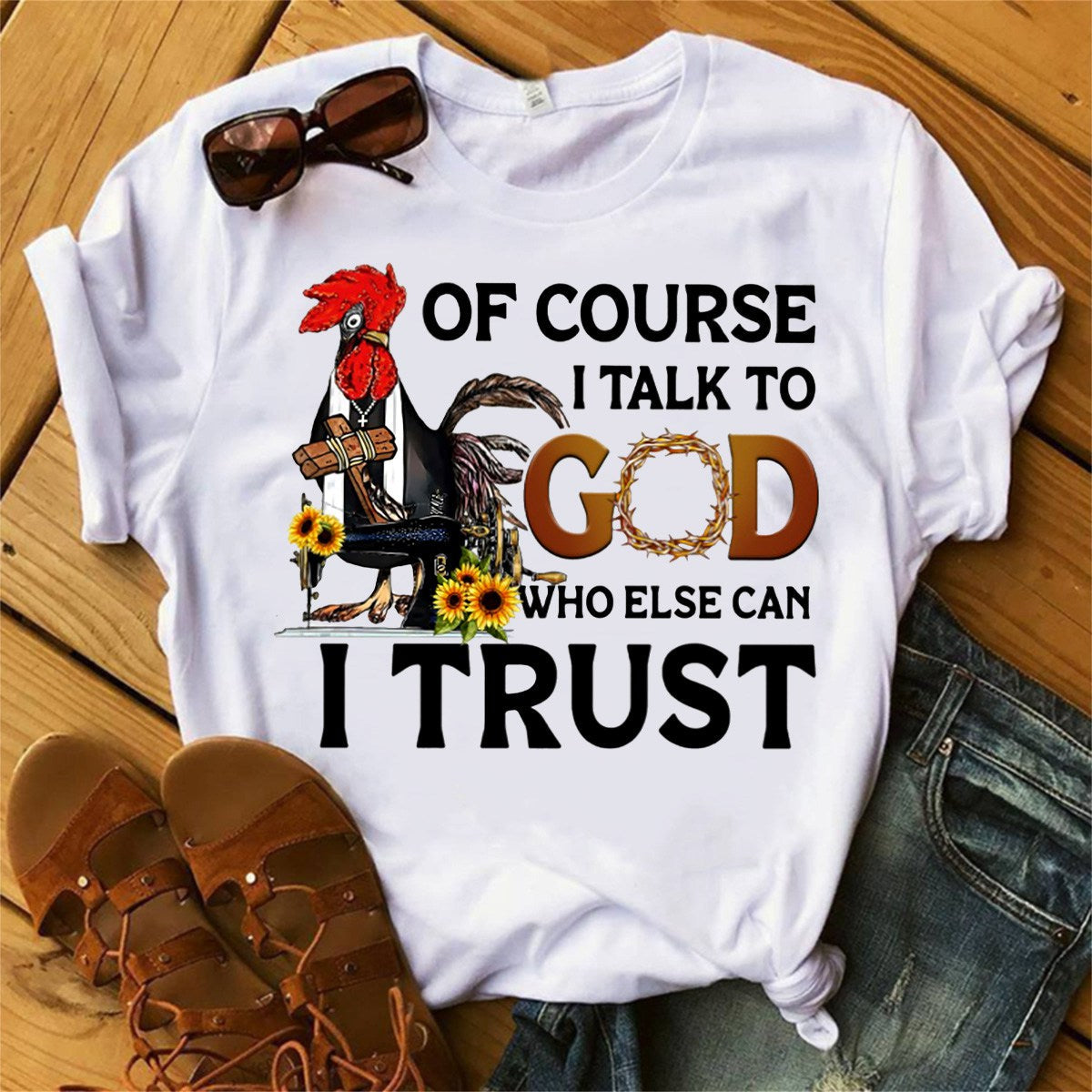 Of Course I Talk To God Who Else Can I Trust T shirt