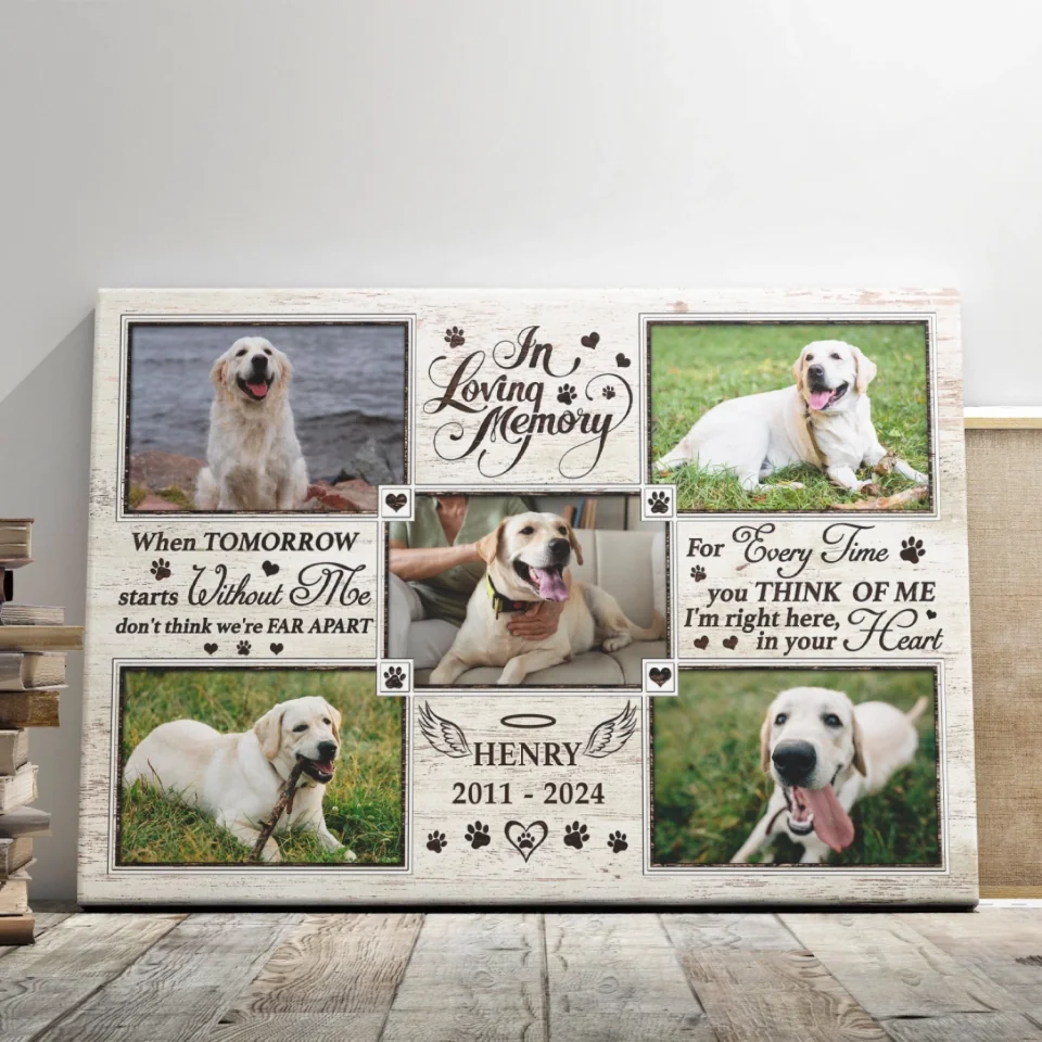 When Tomorrow Starts Without Me - Dog Memorial Personalized Canvas Loss Of Dog Lover Gifts