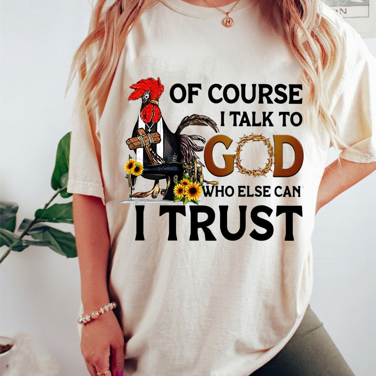 Of Course I Talk To God Who Else Can I Trust T shirt
