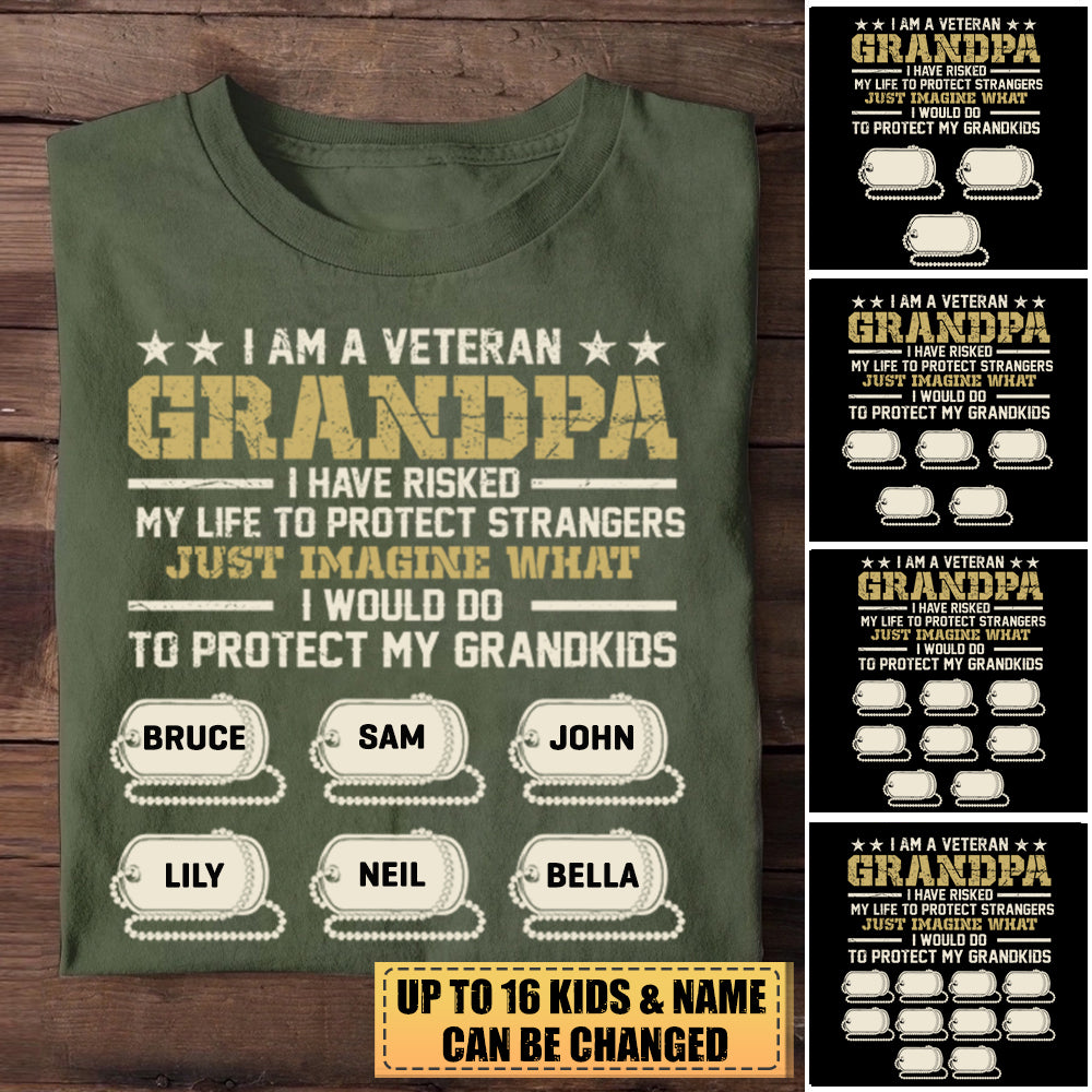 I Am A Veteran Grandpa I Have Risked My Life To Protect Strangers  Personalized Unisex T-Shirt