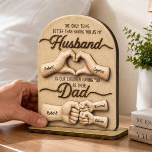 Sentimental Rustic The Only Thing Better Than Having You As Husband - Personalized  Wooden Plaque - Heartfelt Father's Day Gift For Husband, Dad