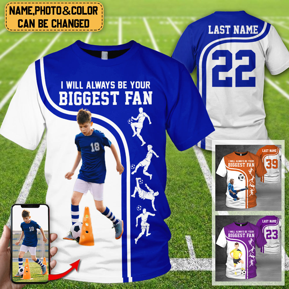 Personalized Shirt I Will Always Be Your Biggest Fan All Over Print Shirt For Soccer Lover