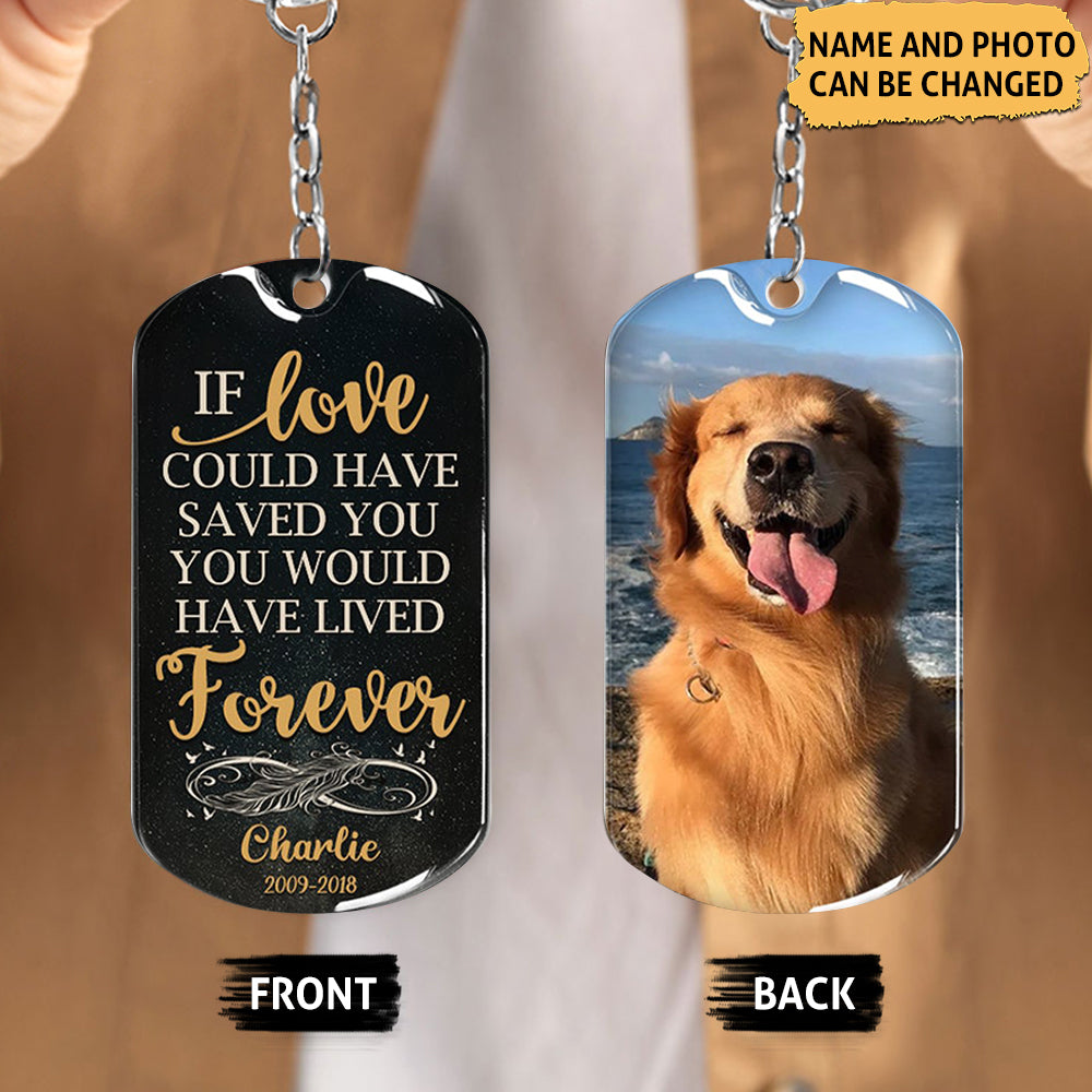 IF LOVE COULD HAVE SAVED YOU PERSONALIZED CUSTOM METAL KEYCHAIN