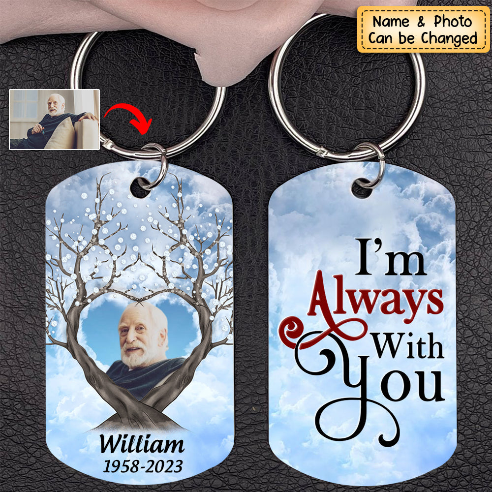 Custom Photo I'm Always With You - Memorial Gift For Family, Siblings, Friends - Personalized Keychain
