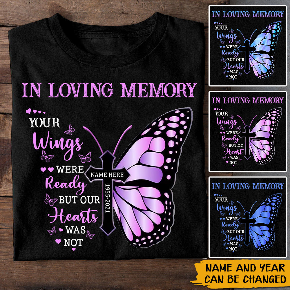 In Loving Memory Your Wings Were Ready But Our Hearts Was Not Personalized T- Shirt