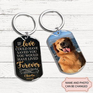 IF LOVE COULD HAVE SAVED YOU PERSONALIZED CUSTOM METAL KEYCHAIN