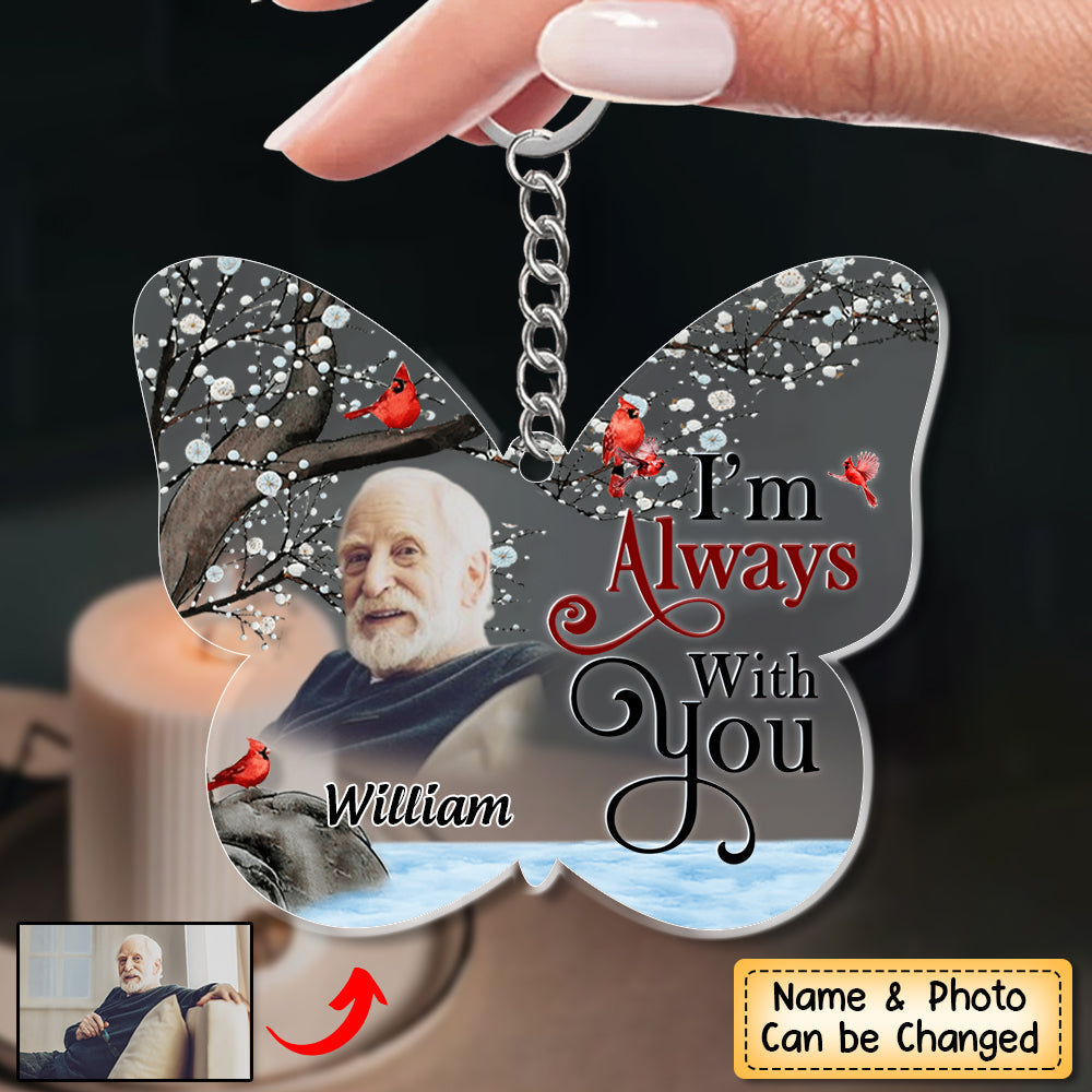 Custom Photo I'm always with you - Memorial Gift For Family, Siblings, Friends - Personalized Butterfly Acrylic Keychain