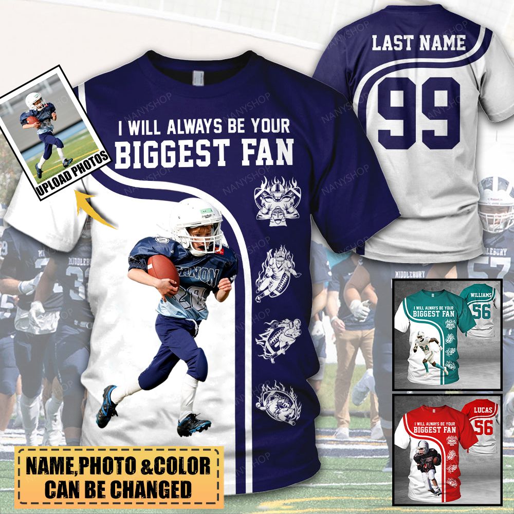 Personalized Shirt I Will Always Be Your Biggest Fan All Over Print Shirt For Football lover