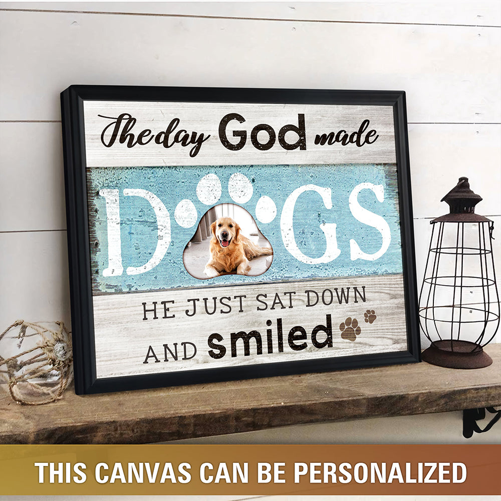 The Day God Made Dogs He just sat down and smiled Dog Lover Gifts canvas