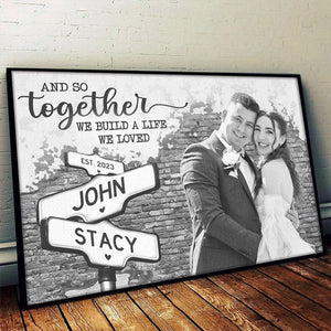 Personalized We Build A Life We Loved Couple Photo Poster